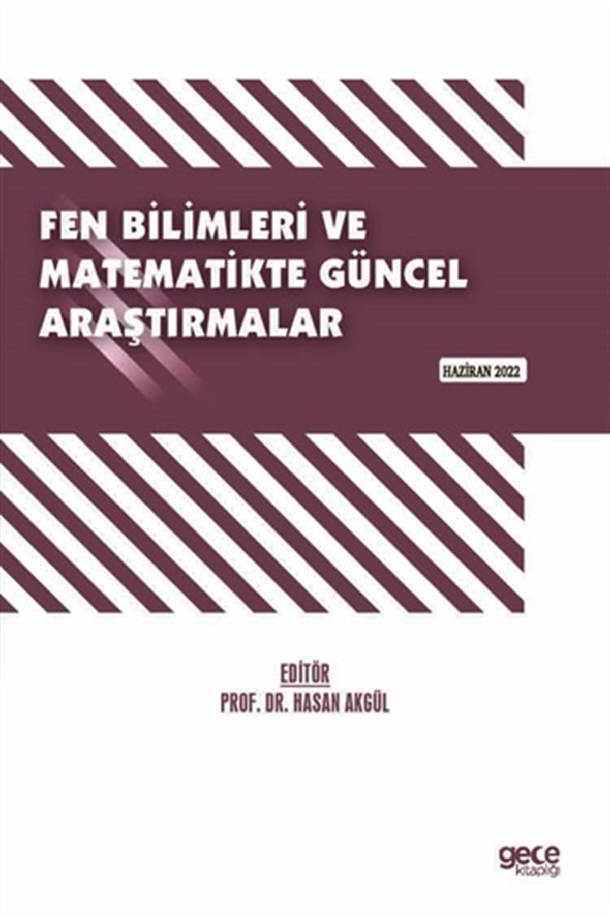 Fen Bilimleri Ve Matematikte Güncel Araştırmalar / Haziran 2022