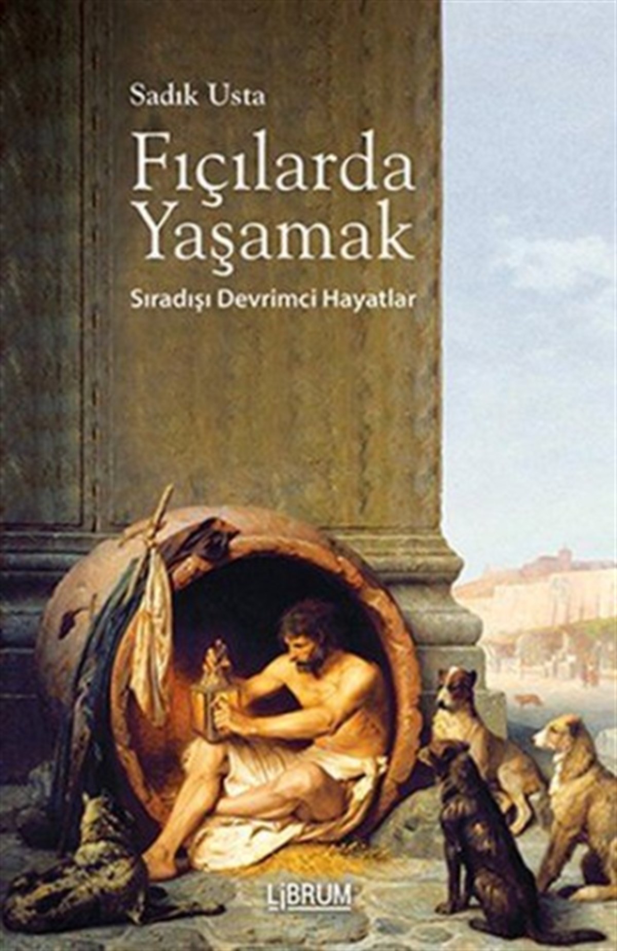 Fıçılarda Yaşamak (Sıradışı Devrimci Hayatlar)