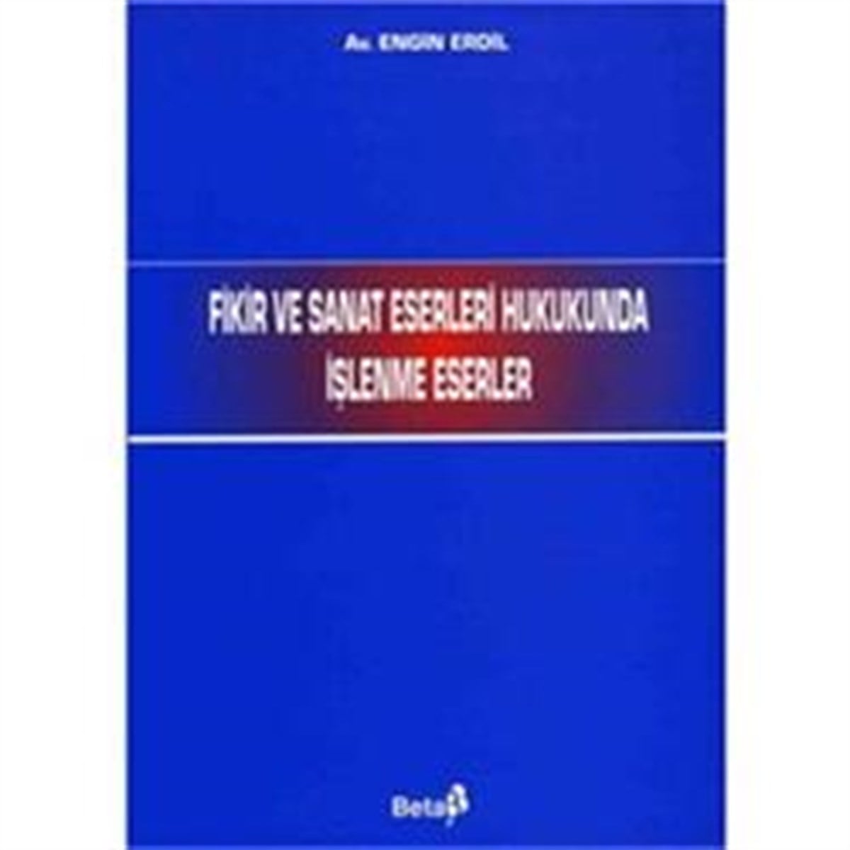 Fikir ve Sanat Eserleri Hukukunda İşlenme Eserler