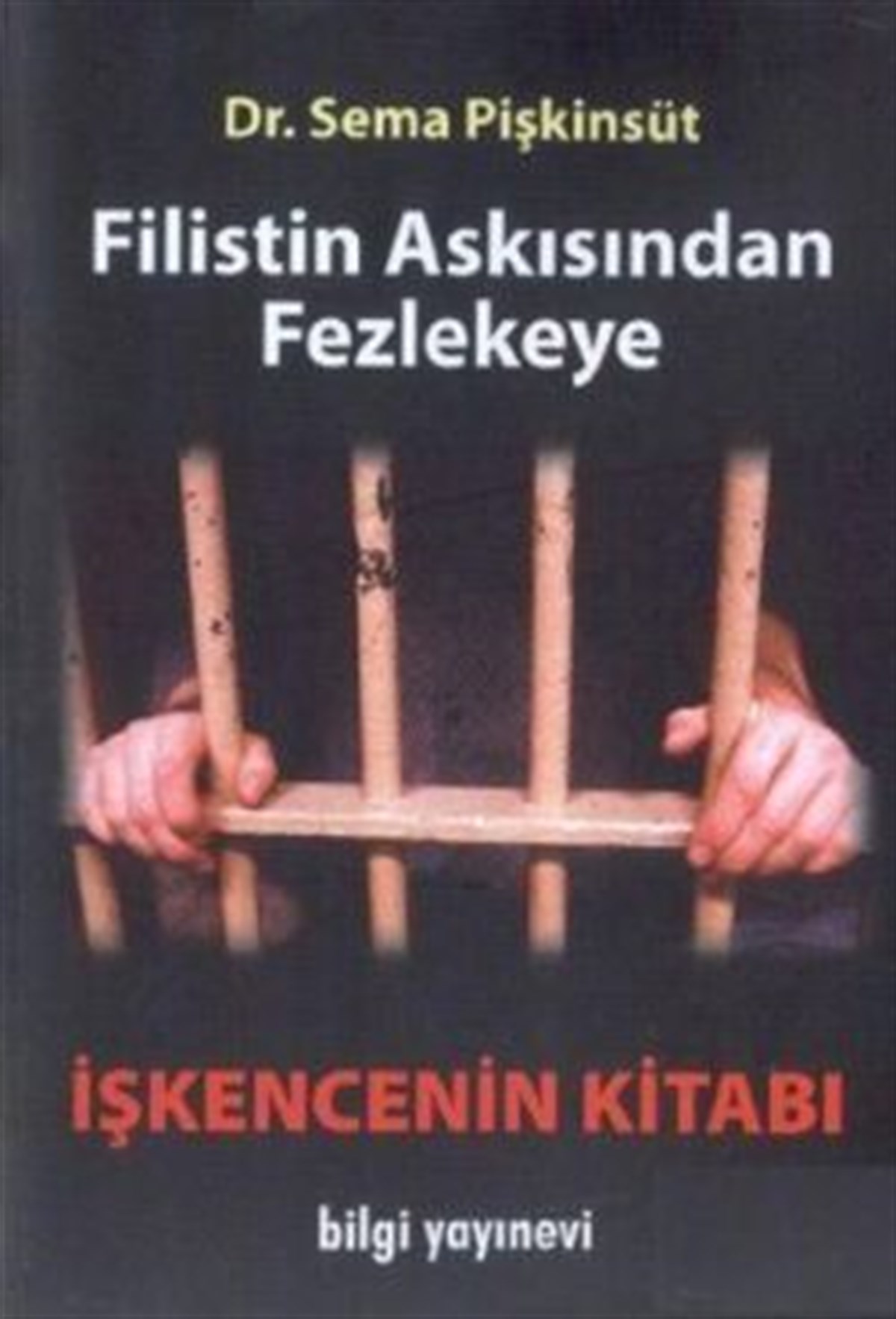 Filistin Askısından Fezlekeye İşkencenin Kitabı