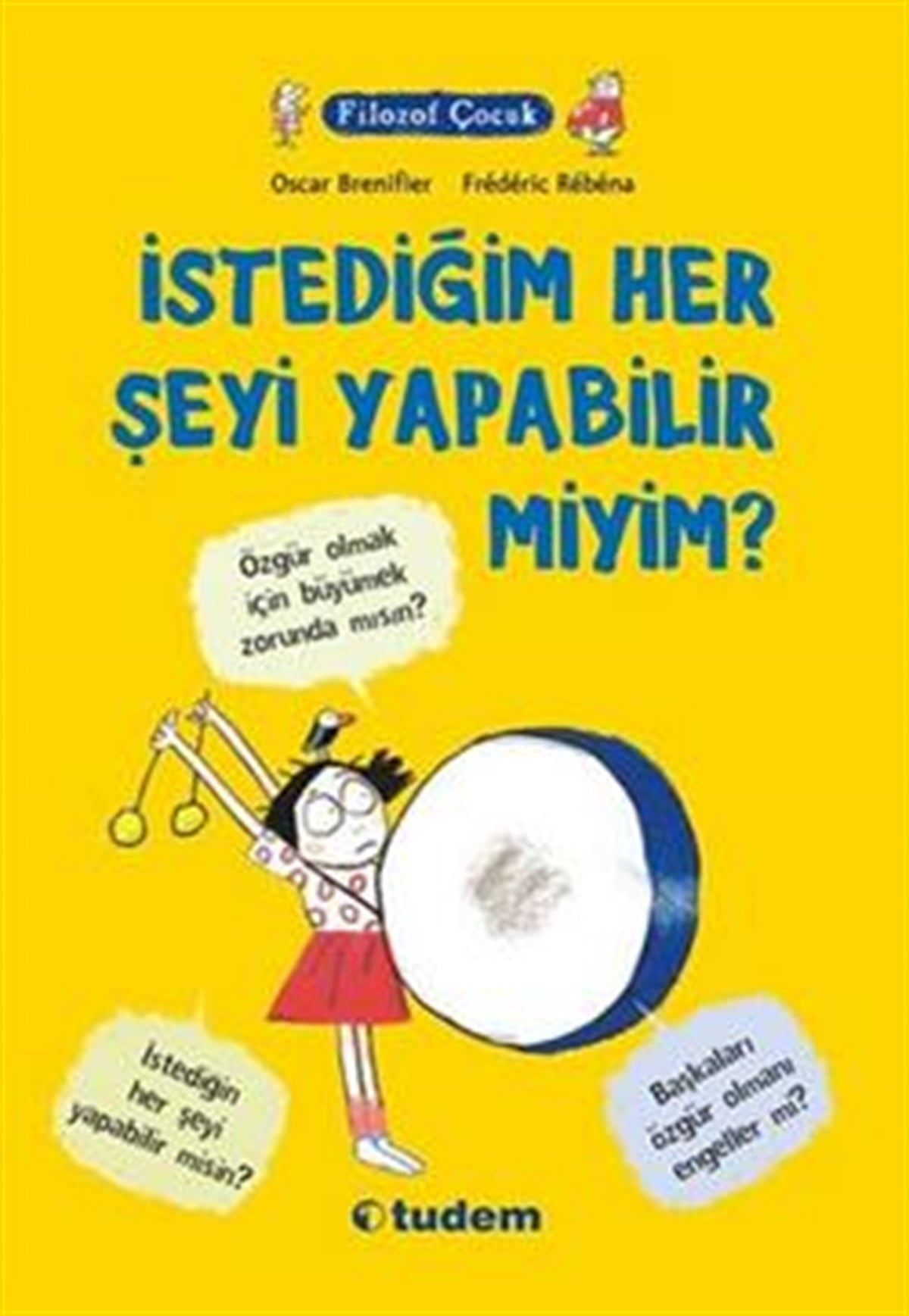 Filozof Çocuk : İstediğim Her Şeyi Yapabilir miyim?