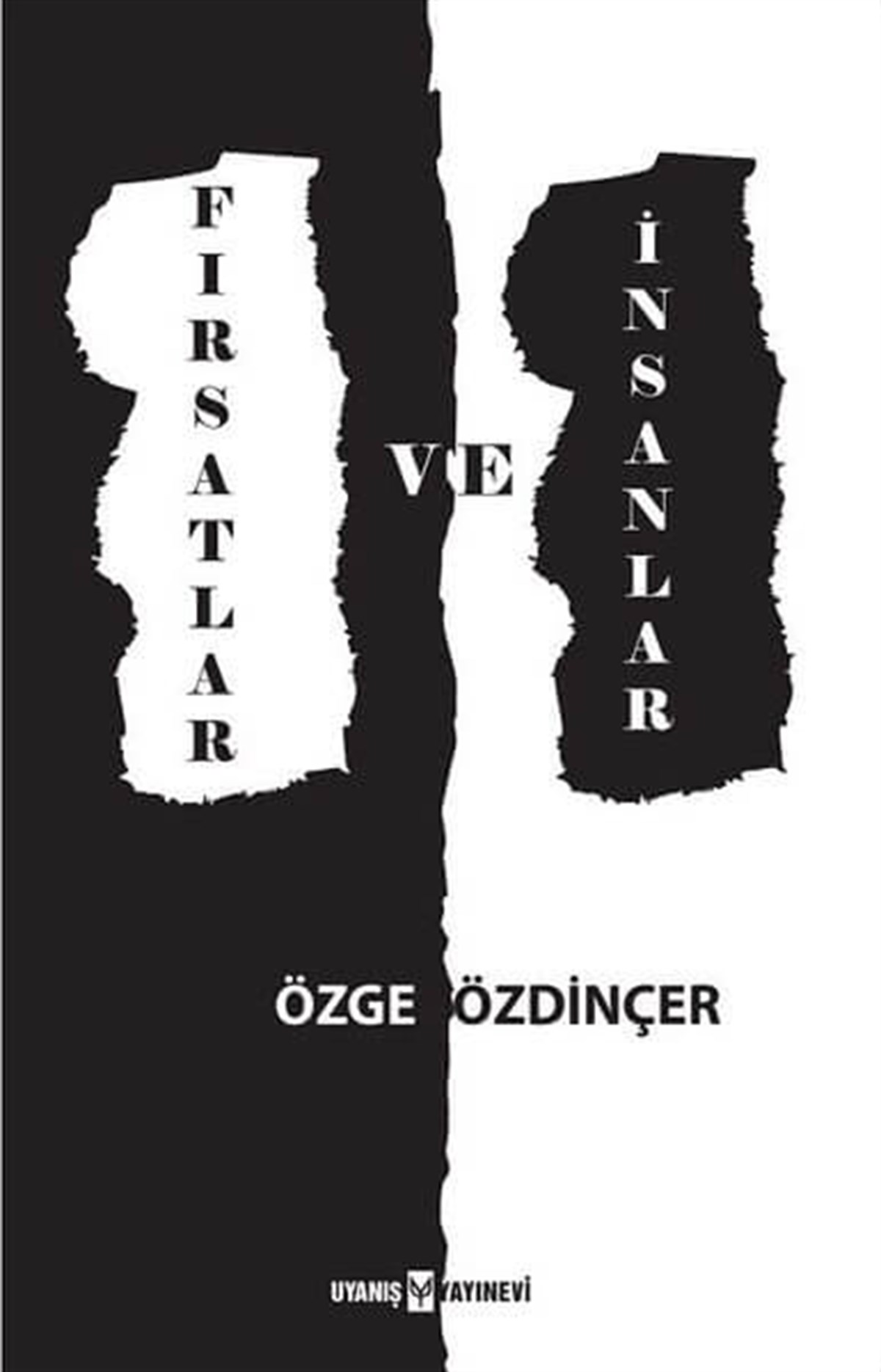 Fırsatlar ve İnsanlar , Özge Özdinçer , Uyanış Yayınevi , 9786059069755 ,