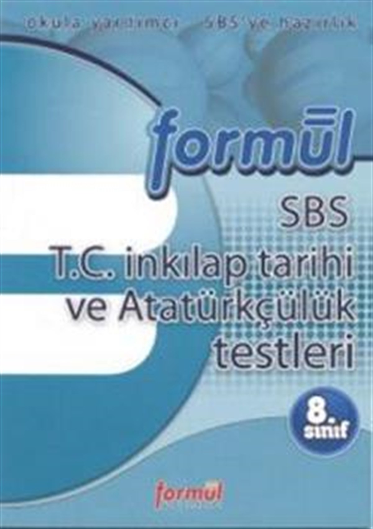 Formül SBS 8. Sınıf T.C. İnkılap Tarihi ve Atatürkçülük Testleri