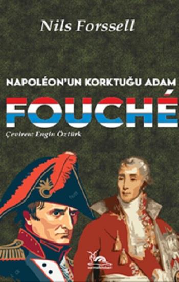 Fouche - Napoleon’un Korktuğu Adam