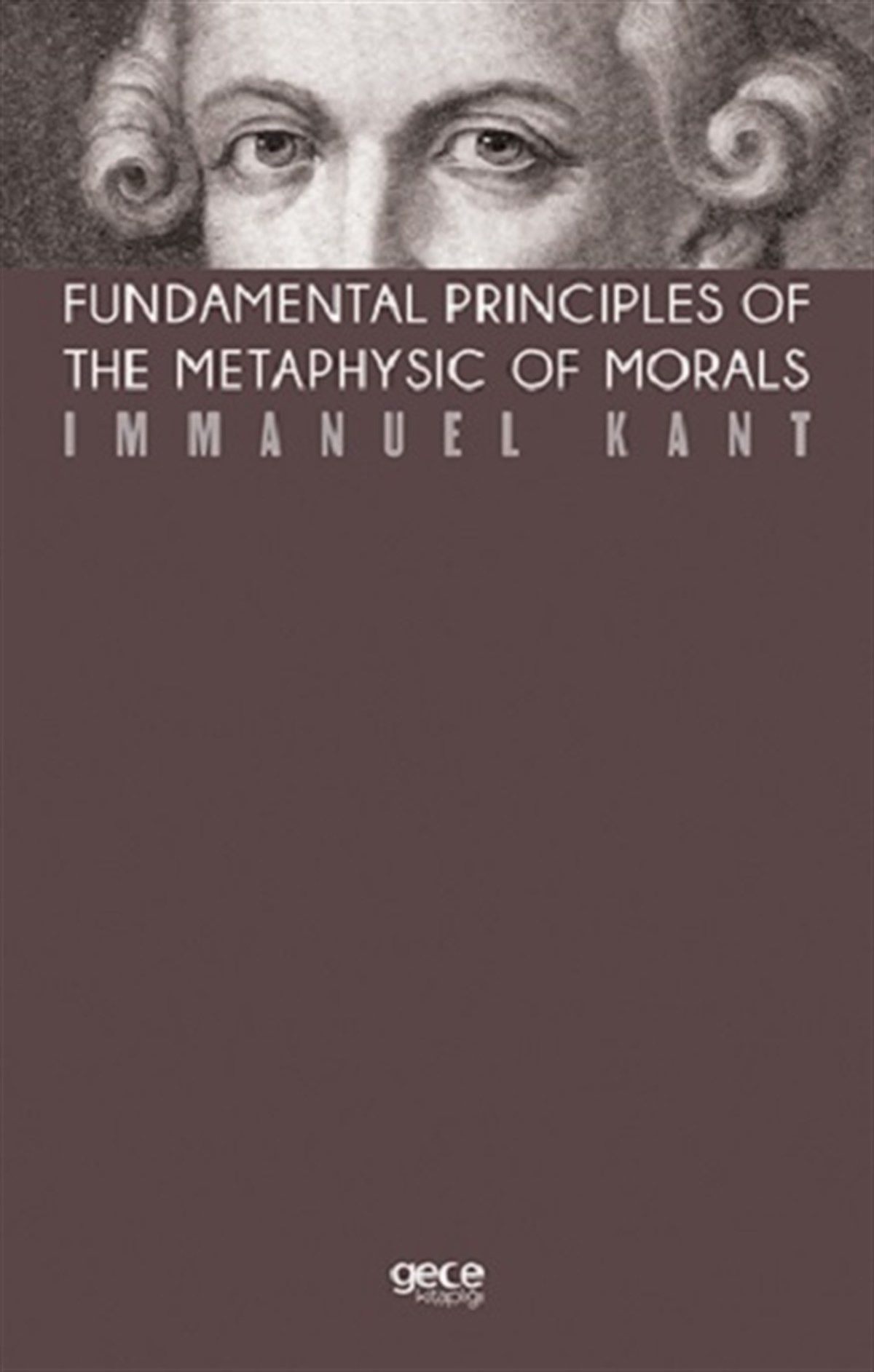 Fundamental Principles of The Metaphysic of Morals (Kahverengi Kapak)