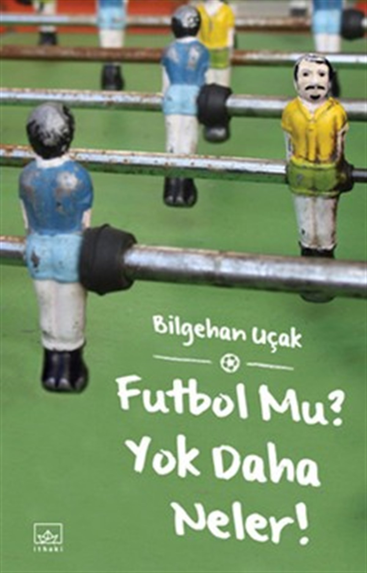 Futbol Mu ? Yok Daha Neler !