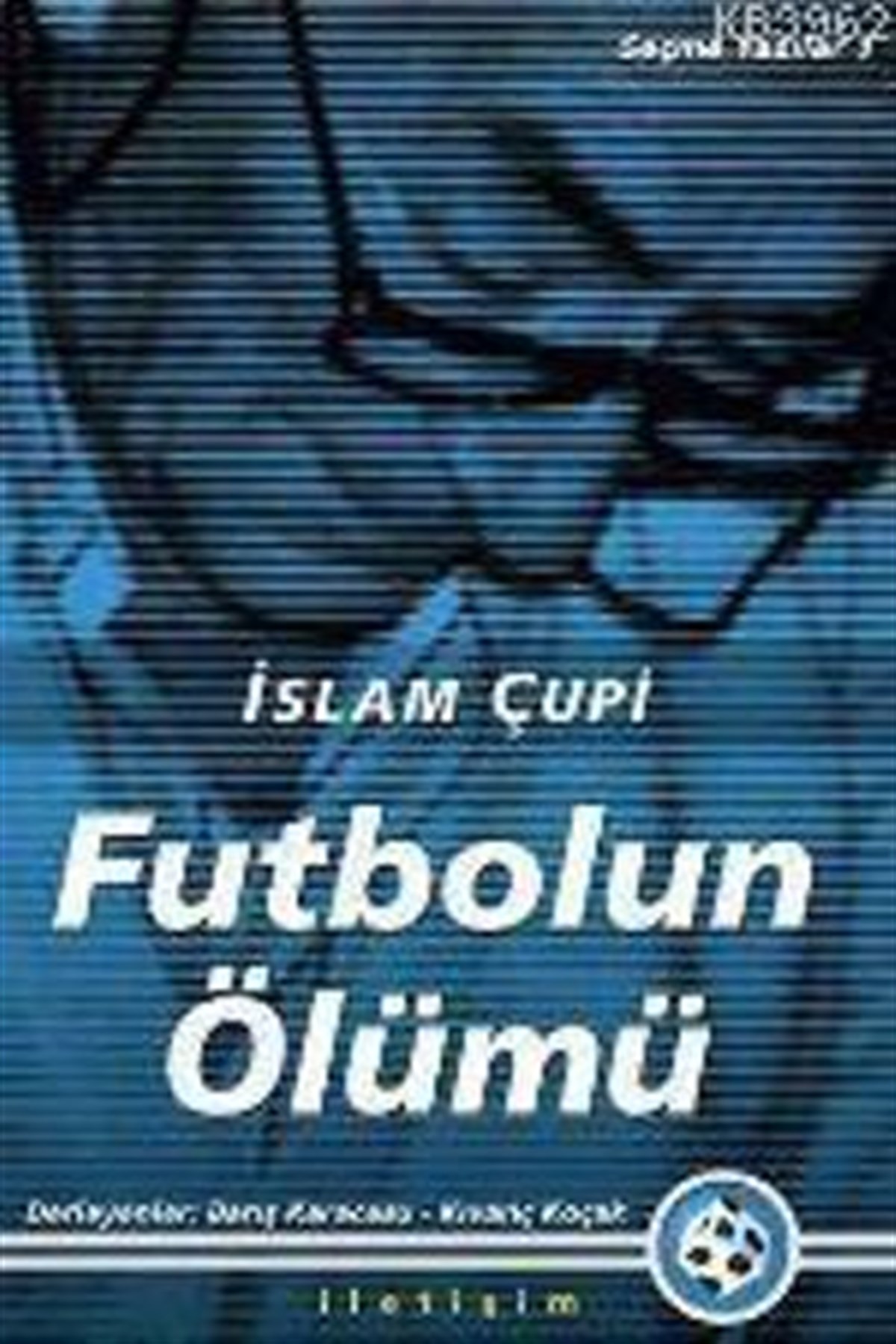 Futbolun Ölümü - İLETİŞİM
