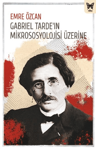 Gabriel Tarde’ın Mikrososyolojisi Üzerine