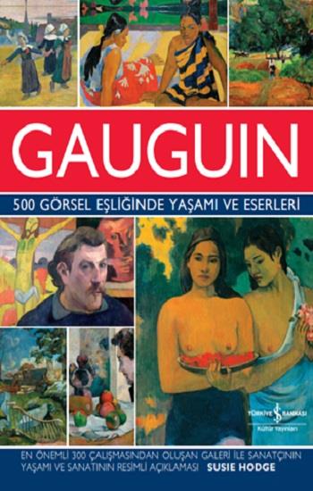 Gauguin 500 Görsel Eşliğinde Yaşamı ve Eserleri (Ciltli)