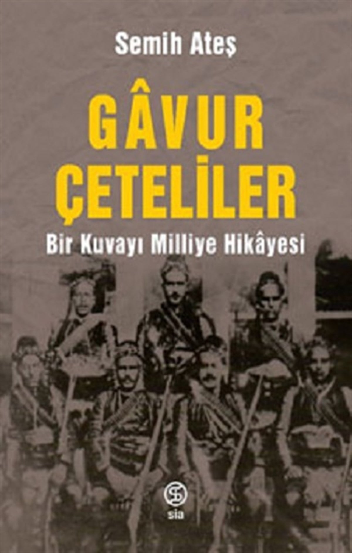 Gavur  Çeteliler Bir Kuvayı Milliye Hikayesi