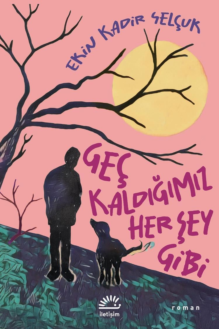Geç Kaldığımız Her Şey Gibi