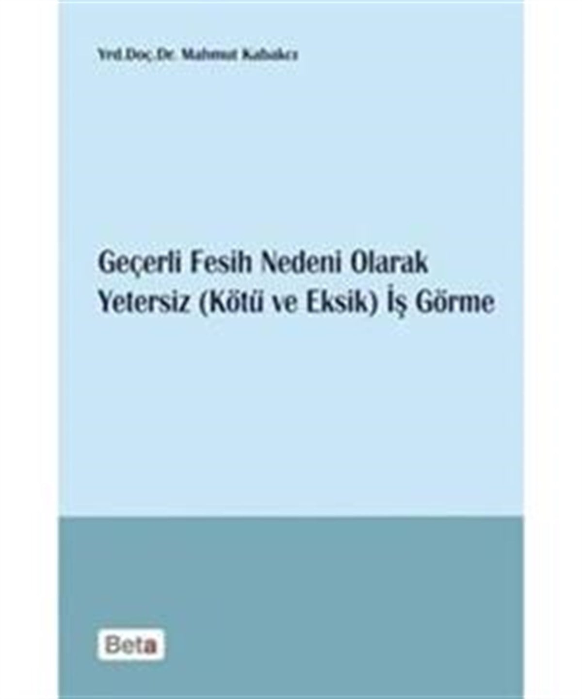 Geçerli Fesih Nedeni Olarak Yetersiz (Kötü ve Eksik) İş Görme