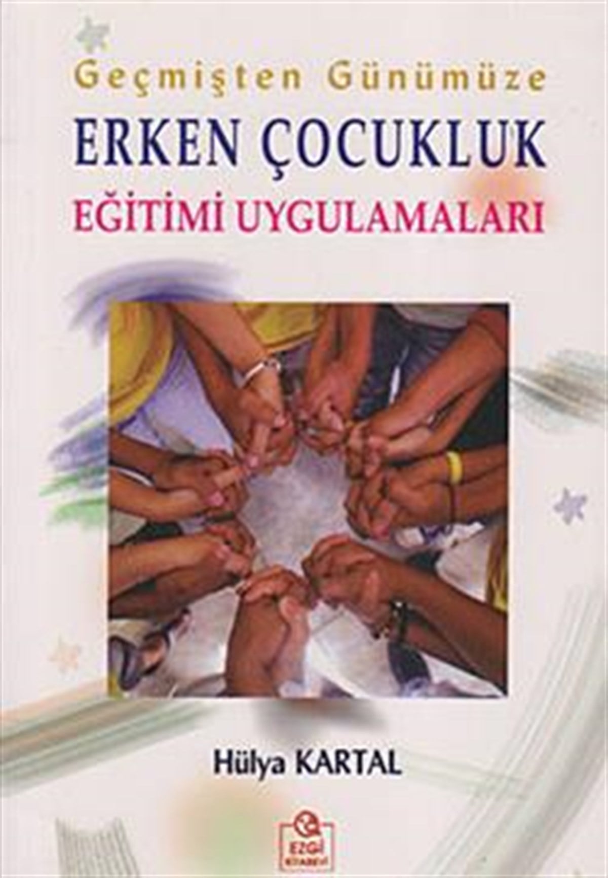 Geçmişten Günümüze Erken Çocukluk Eğitimi Uygulamaları