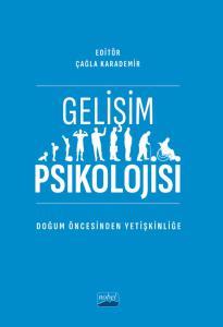 Gelişim Psikolojisi -Doğum Öncesinden Yetişkinliğe-
