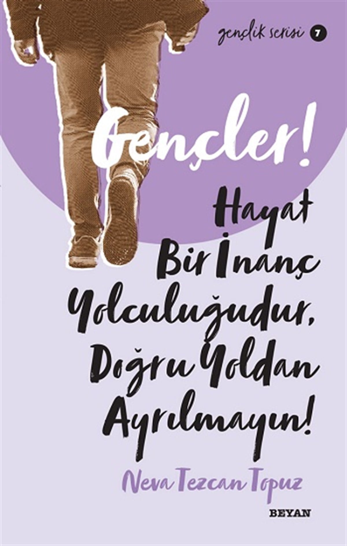 Gençler, Hayat Bir İnanç Yolculuğudur,  Doğru Yol’ dan Ayrılmayın!