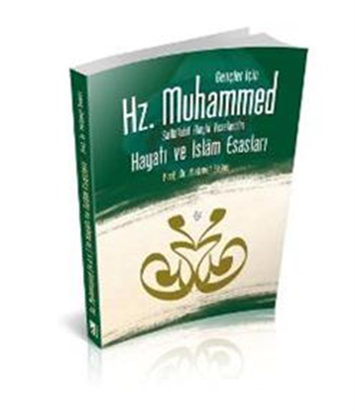 Gençler İçin Hz. Muhammed Sallallahü Aleyhi Vesellem’in Hayatı ve İslam Esasları