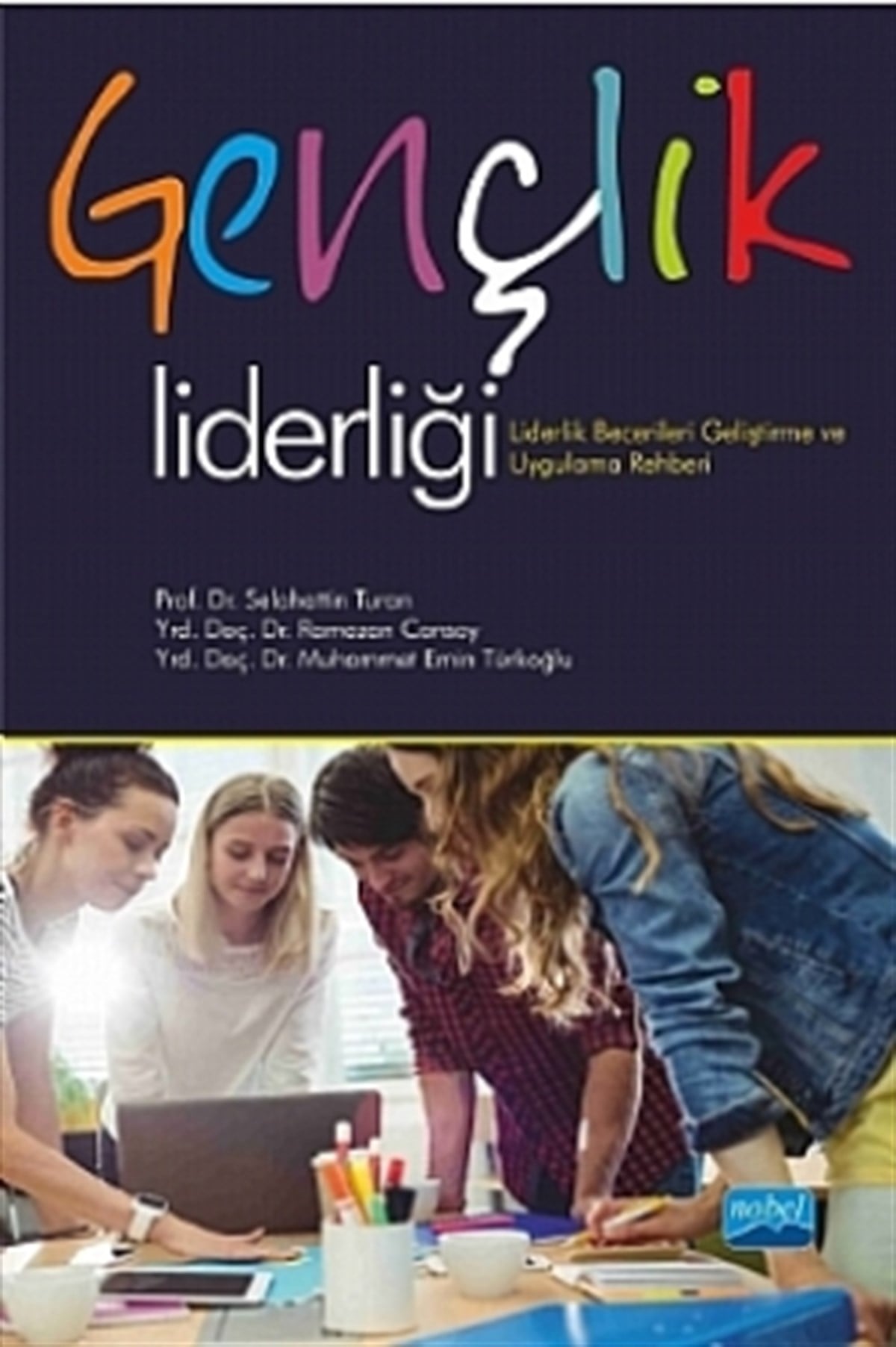 GENÇLİK LİDERLİĞİ-Liderlik Becerileri Geliştirme ve Uygulama Rehberi