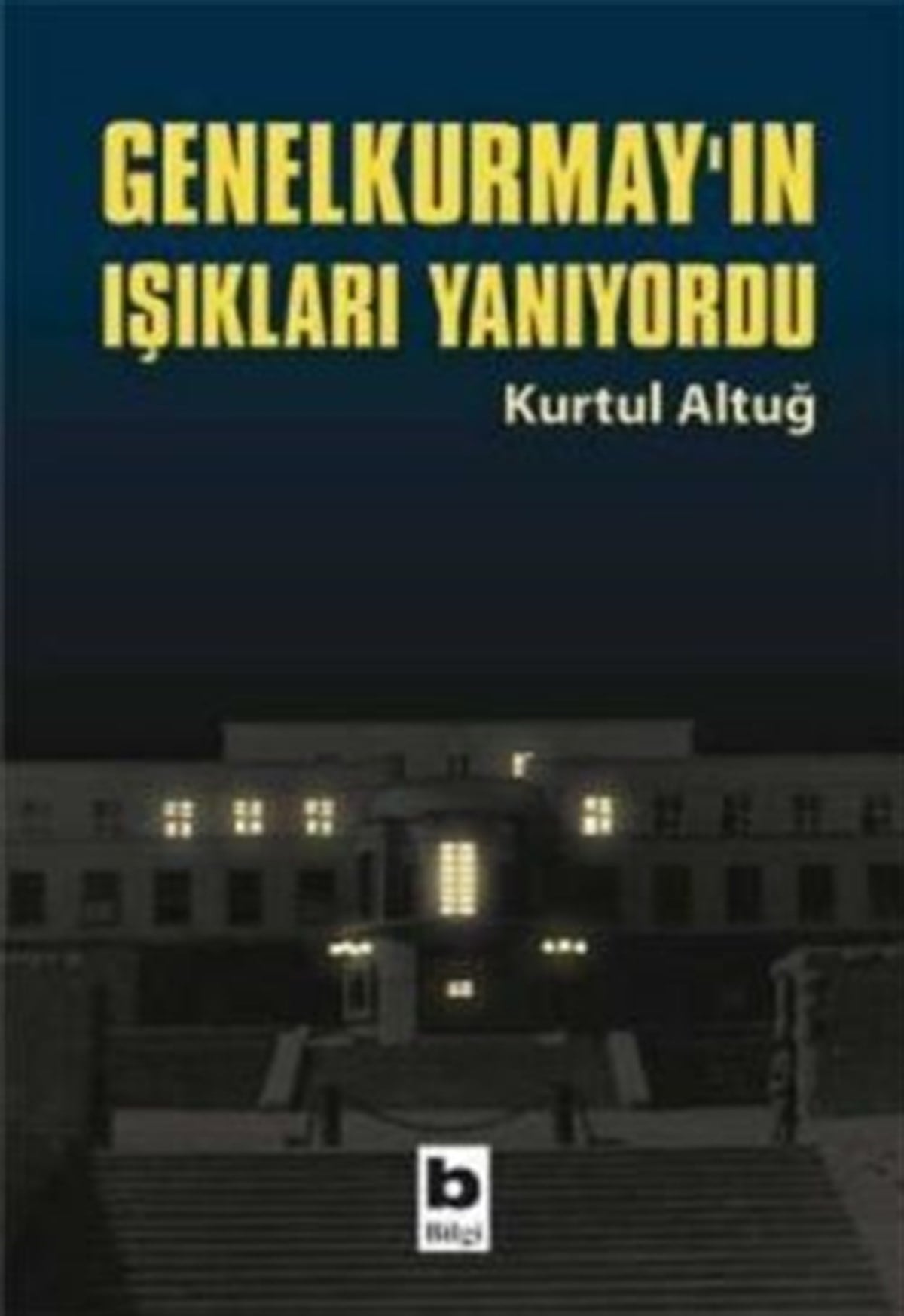 Genelkurmay’ın Işıkları Yanıyordu