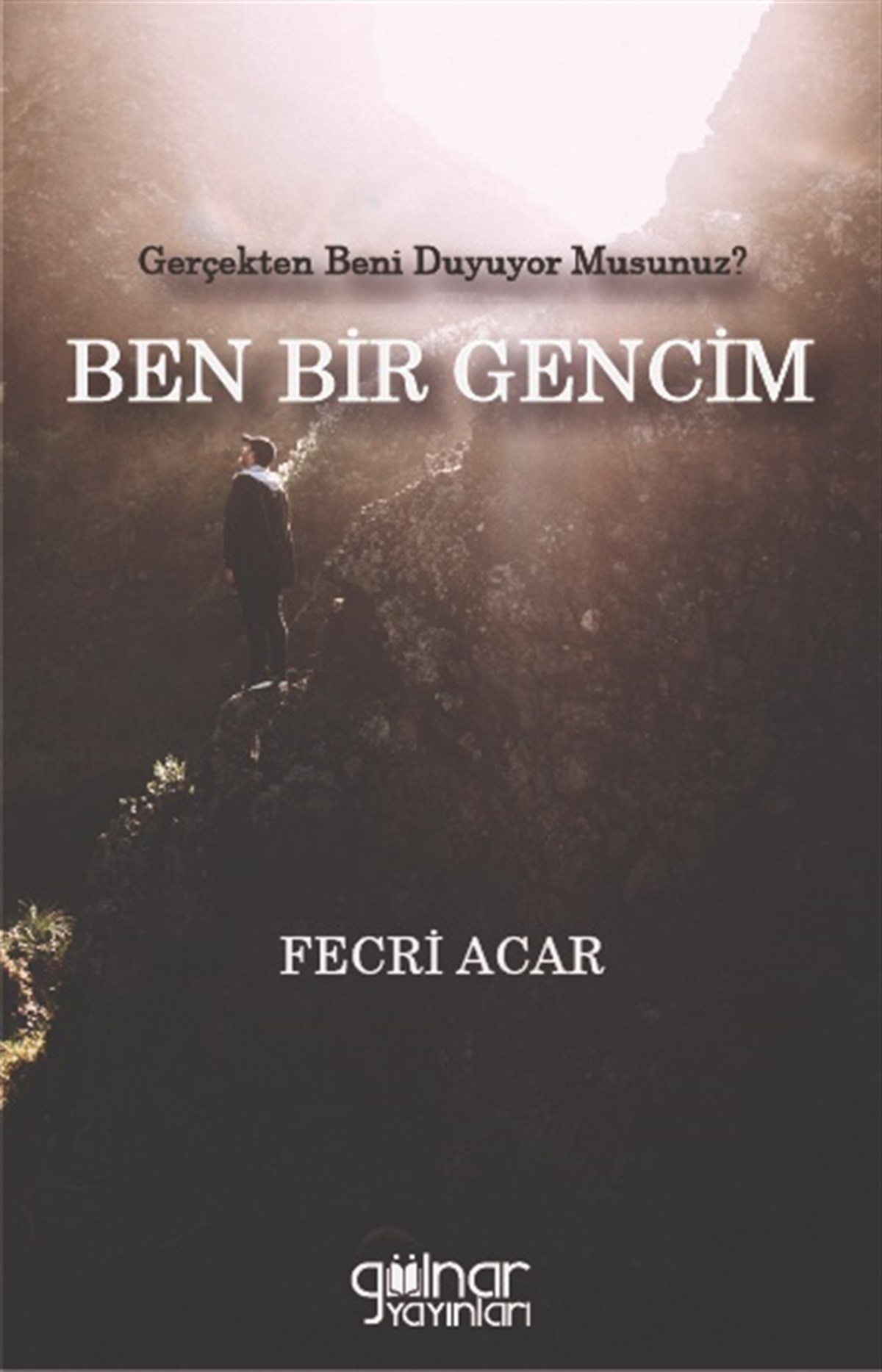 Gerçekten Beni Duyuyor Musunuz?  BEN BİR GENCİM