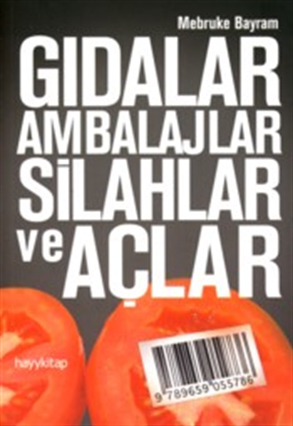 Gıdalar, Ambalajlar, Silahlar ve Açlar