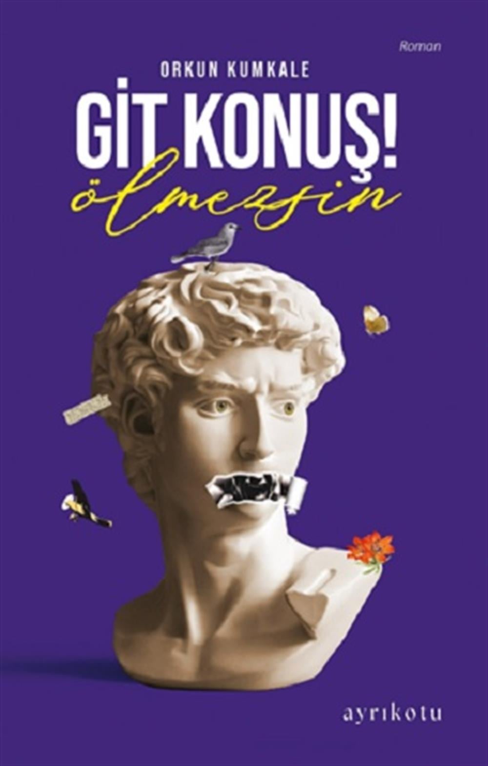 Git Konuş ! Ölmezsin