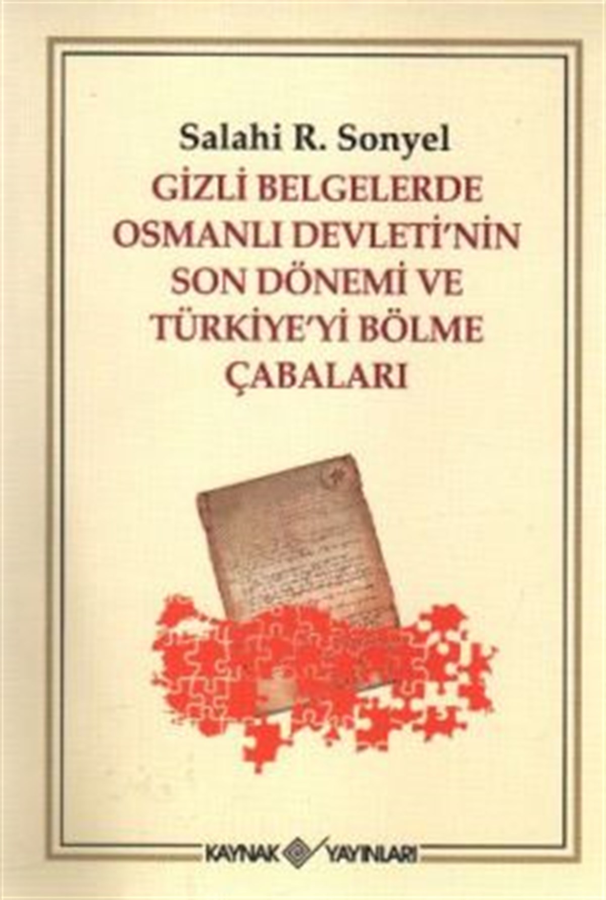 Gizli Belgelerde Osmanlı Devleti’nin Son Dönemi ve Türkiye’yi Bölme Çabaları