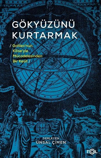 Gökyüzünü Kurtarmak -Galileo’nun Kilise’yle Mücadelesinden Bir Kesit