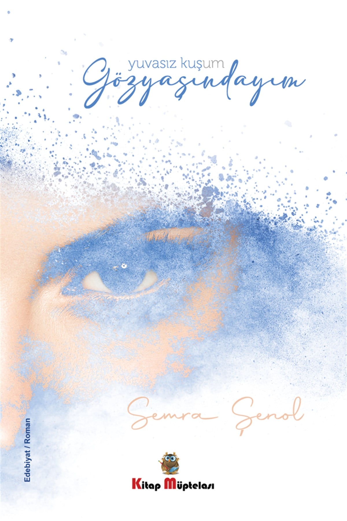 Gözyaşındayım , Semra Şenol , Kitap Müptelası Yayınları , 9786258176032 ,