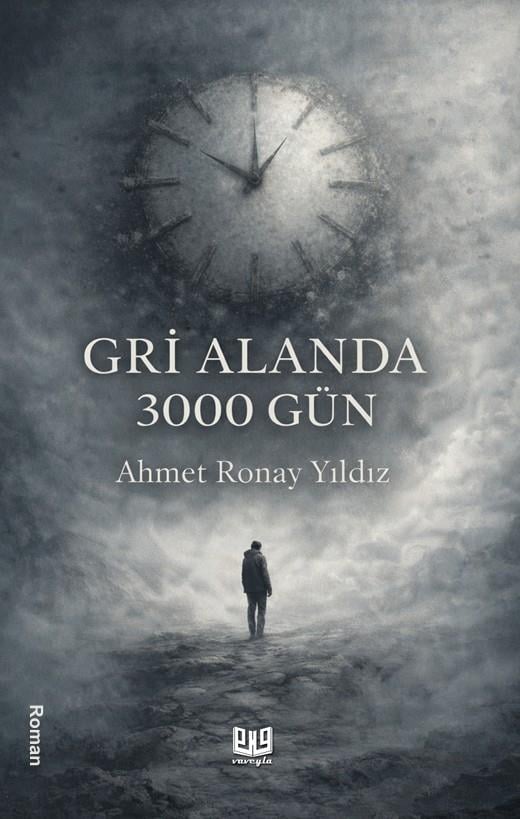 Gri Alanda 3000 Gün , Ahmet Ronay Yıldız , Vaveyla Yayıncılık , 9786256237384 ,