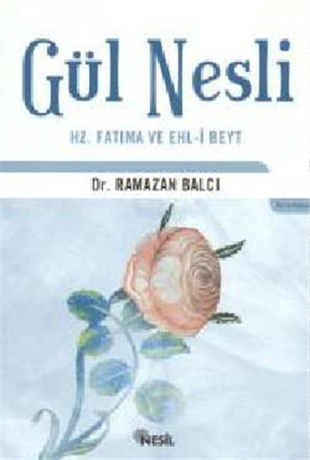Gül Nesli Hz. Fatıma ve Ehl-i Beyt