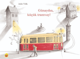 Günaydın, Küçük Tramvay!
