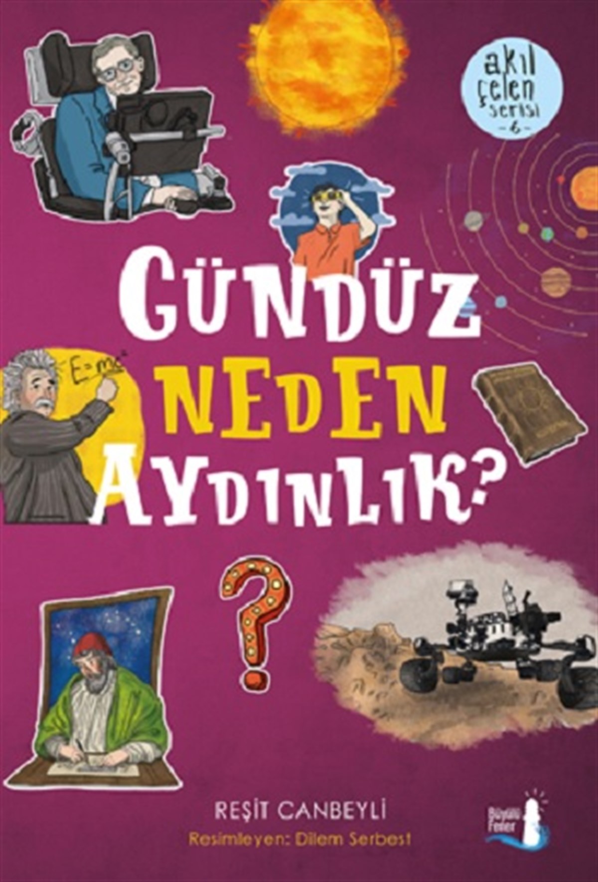 Gündüz Neden Aydınlık ? Akıl Çelen Serisi 6