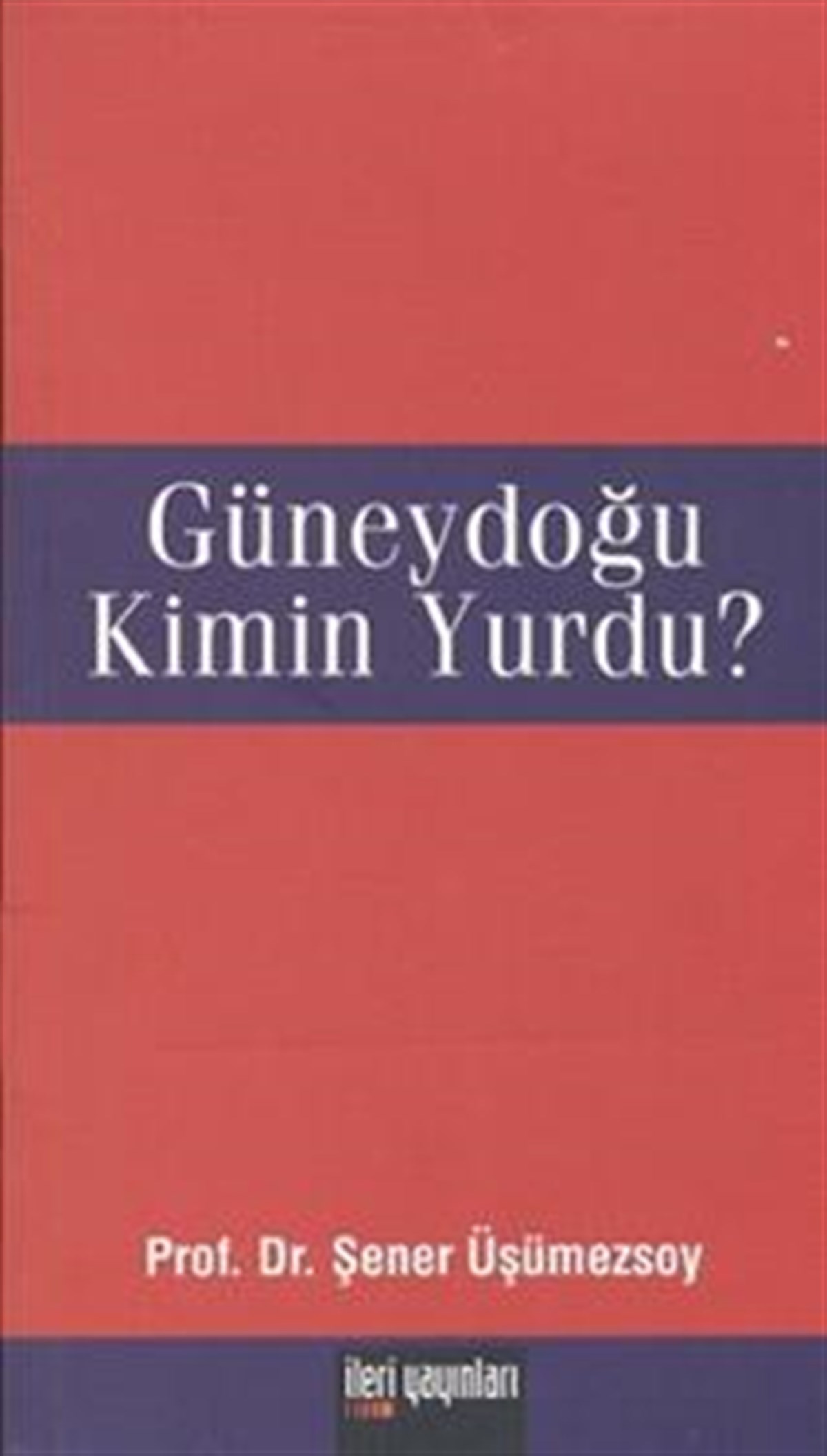 Güneydoğu Kimin Yurdu?