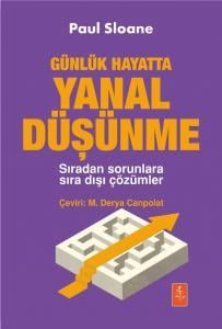 Günlük Hayatta Yanal Düşünme - Sıradan Sorunlara Sıra Dışı Çözümler