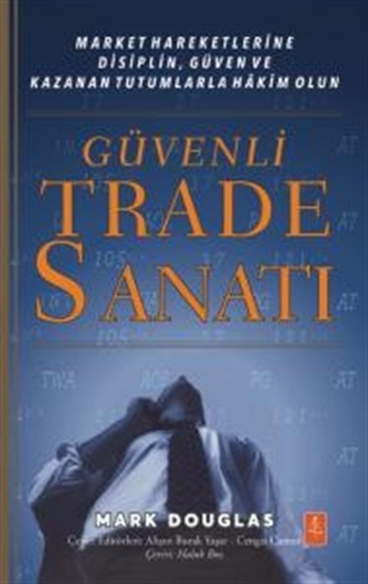 Güvenli Trade Sanatı -  Market Hareketlerine Disiplin, Güven ve Kazanan Tutumlarla Hâkim Olun