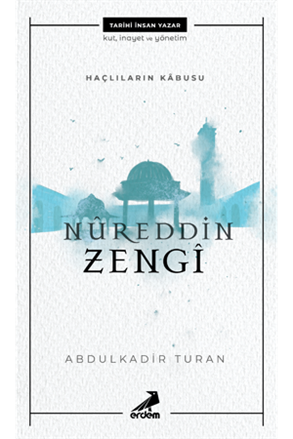 Haçlıların Kabusu Nureddin Zengi