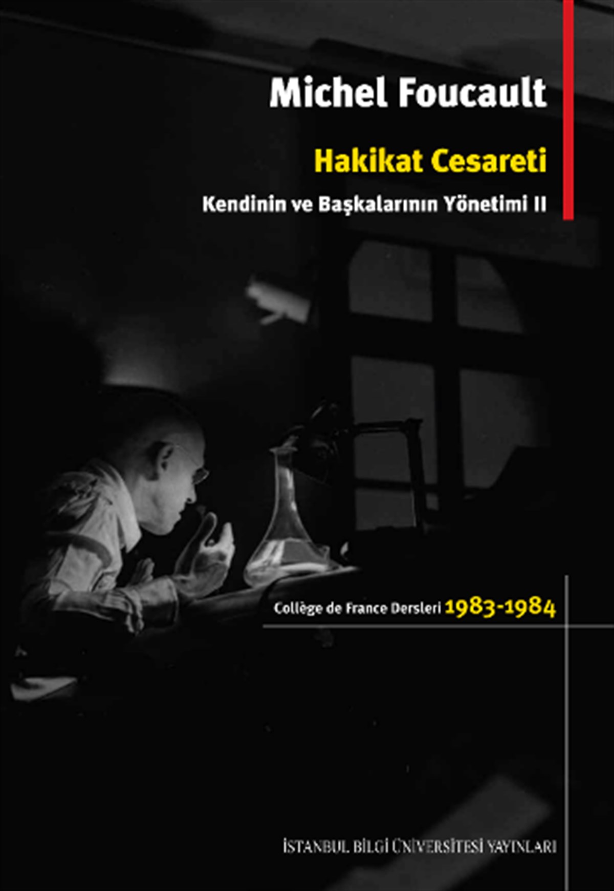 Hakikat Cesareti: Kendinin ve Başkalarının Yönetimi 2 - College de France Dersleri 1983 - 1984