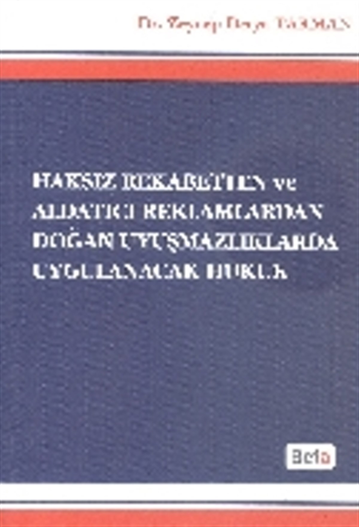 Haksız Rekabetten ve Aldatıcı Reklamlardan Doğan Uyuşmazlıklarda Uygulanacak Hukuk