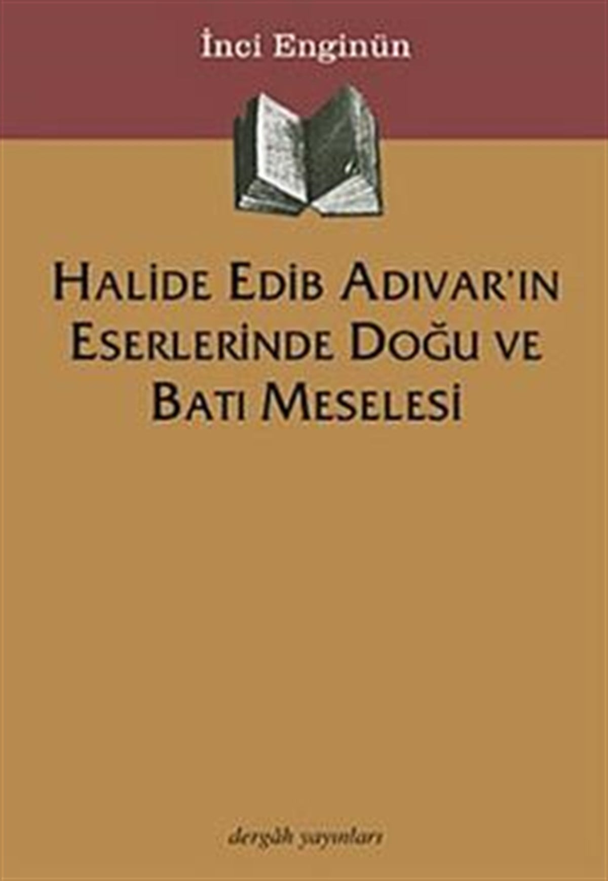 Halide Edib Adıvar’ın Eserlerinde Doğu ve Batı Meselesi