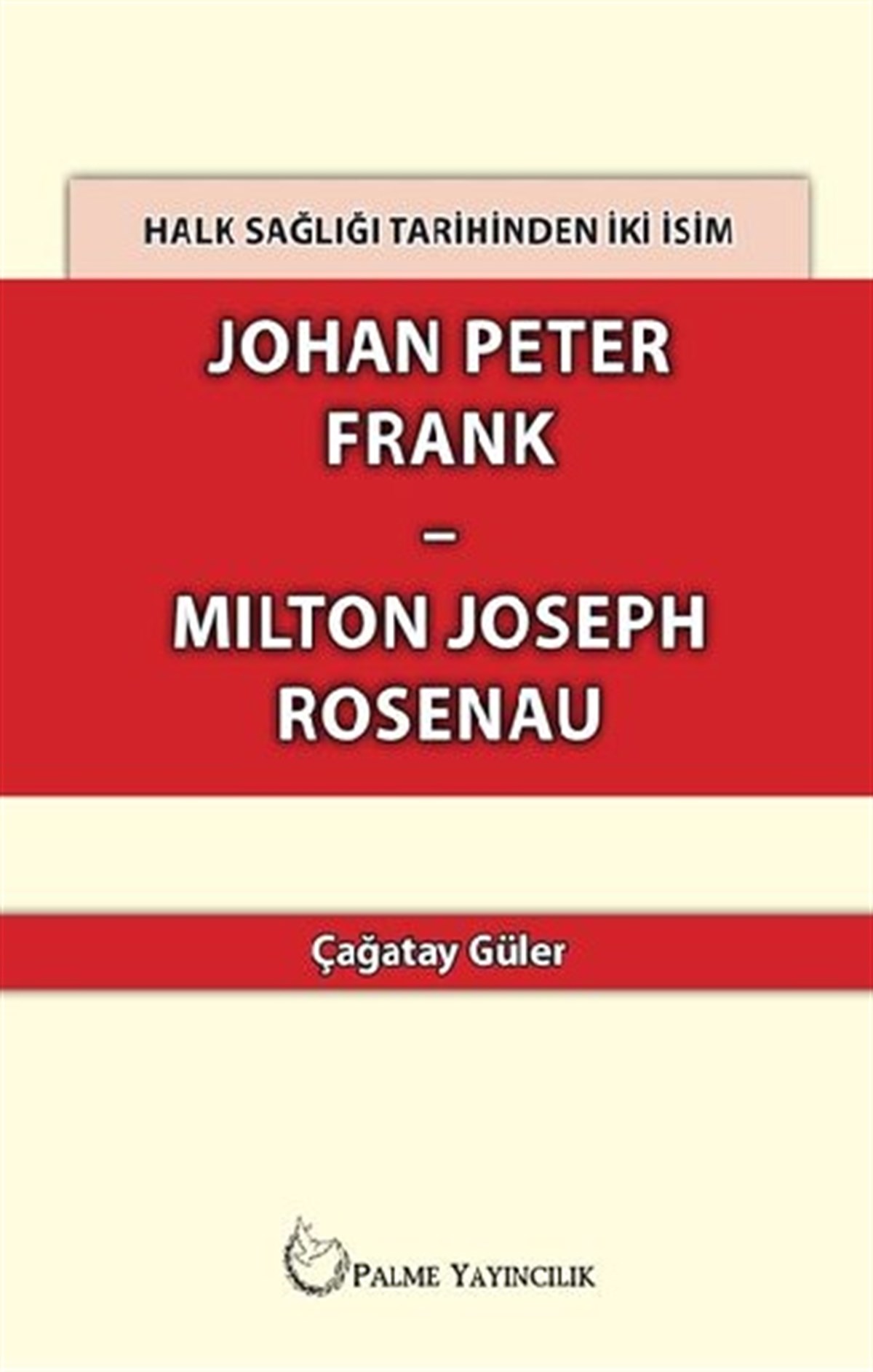 Halk Sağlığı Tarihinden İki İsim Johan Peter Frank-Milton Joseph Rosenau