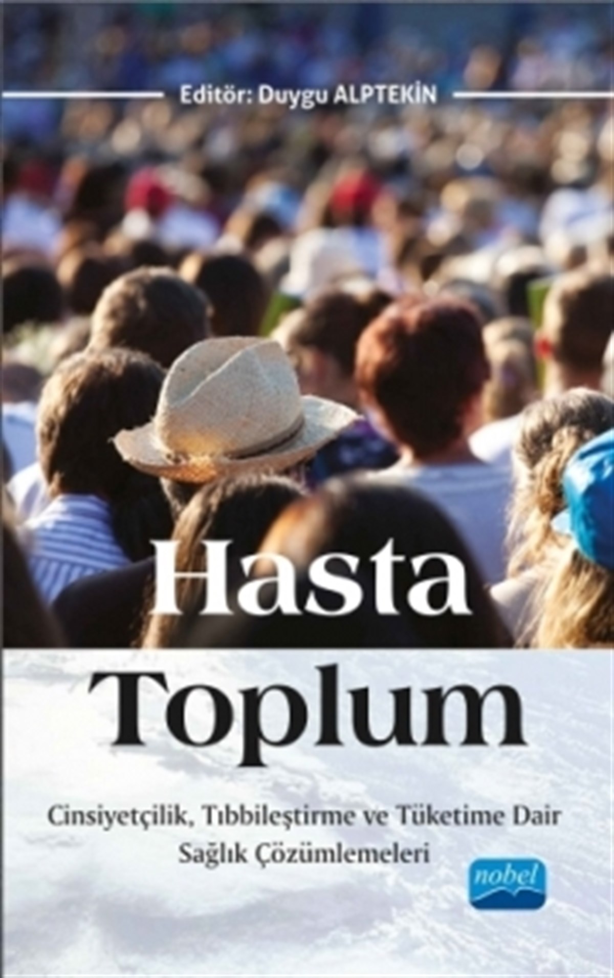 Hasta Toplum: Cinsiyetçilik, Tıbbileştirme ve Tüketime Dair Sağlık Çözümlemeleri