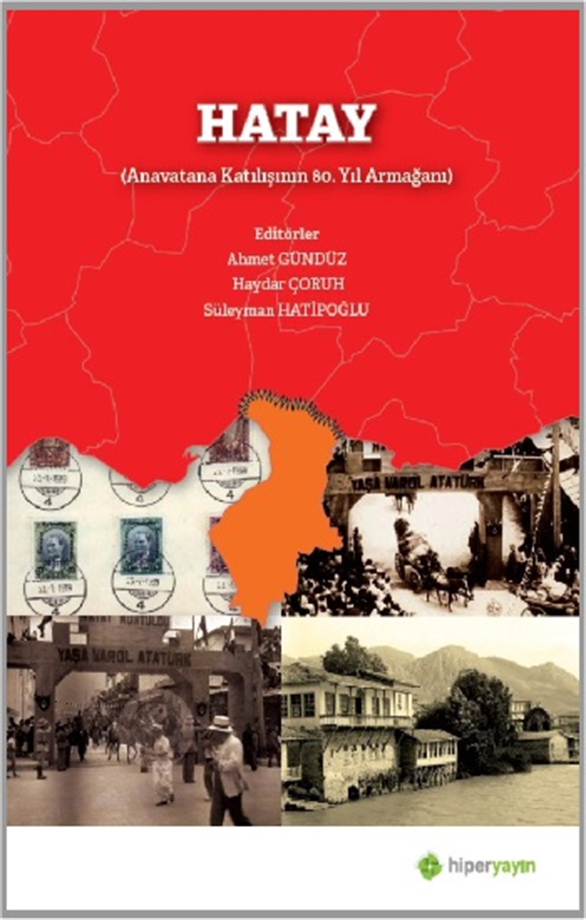 Hatay (Anavatana Katılışının 80. Yıl Armağanı)