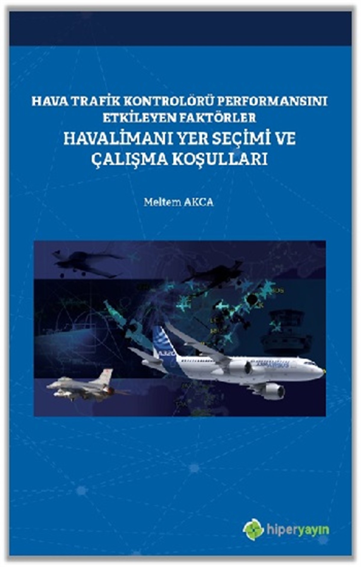 Hava Trafik Kontrolörü Performansını Etkileyen Faktörler Havalimanı Yer Seçimi ve Çalışma Koşulları