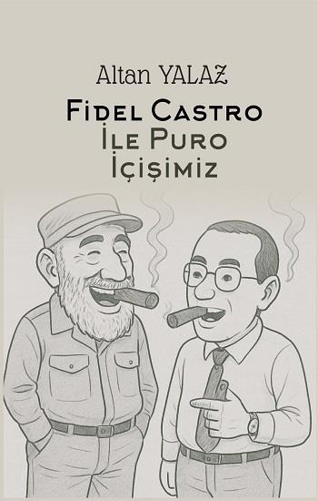 Havana'da Fidel Castro İle KArşılıklı Puro İçişimiz