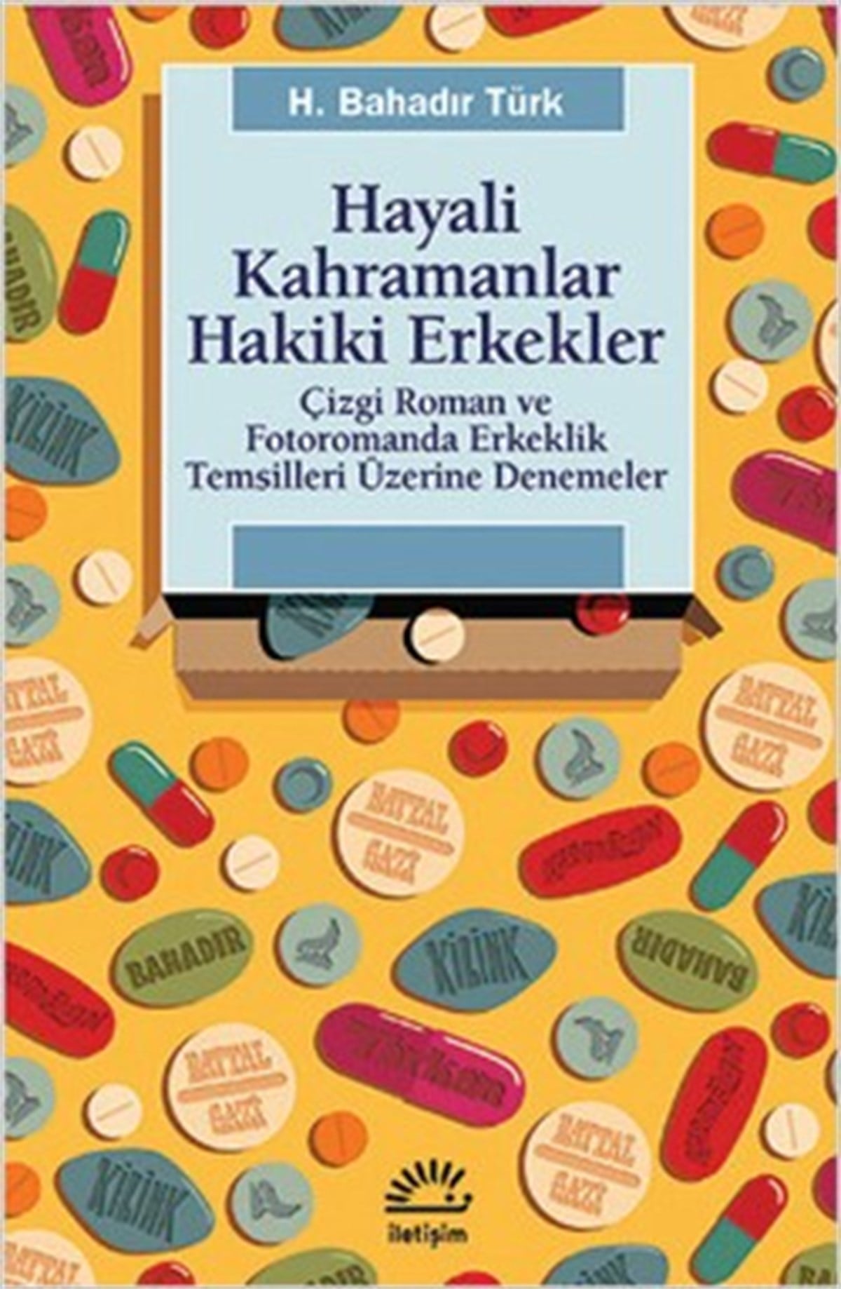 Hayali Kahramanlar Hakiki Erkekler: Çizgi roman ve Fotoromanda Erkeklik Temsilleri Üzerine Denemeler