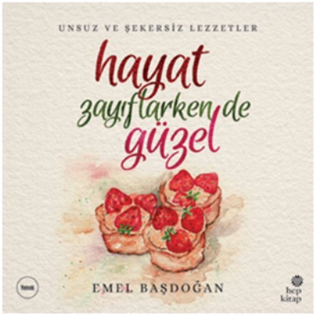 Hayat Zayıflarken de Güzel: Unsuz ve Şekersiz Lezzetler