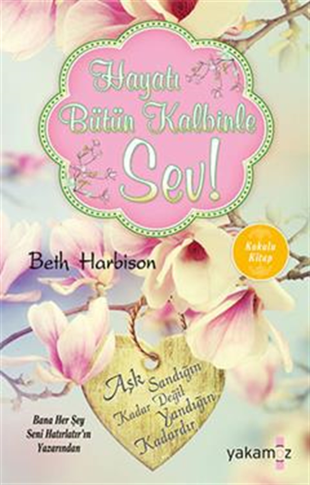 Hayatı Bütün Kalbinle Sev! (Kokulu Kitap)
