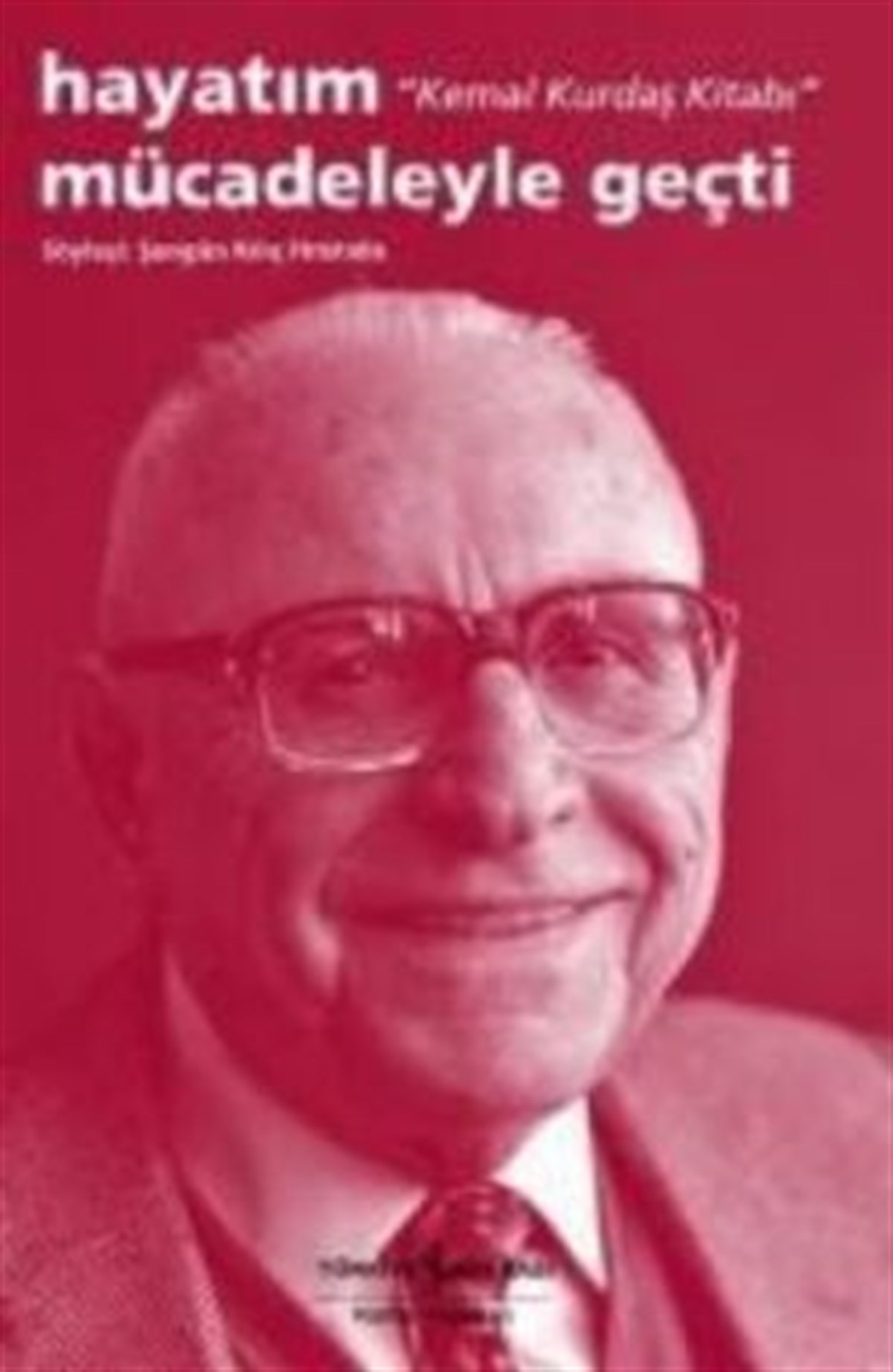 Hayatım Mücadeleyle Geçti - Kemal Kurdaş Kitabı