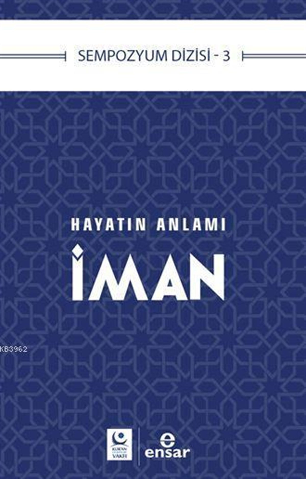 Hayatın Anlamı İman; Sempozyum Dizisi 3