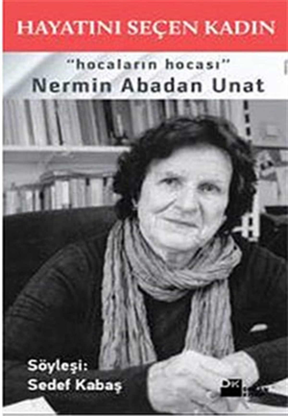 Hayatını Seçen Kadın Nermin Abadan Unat